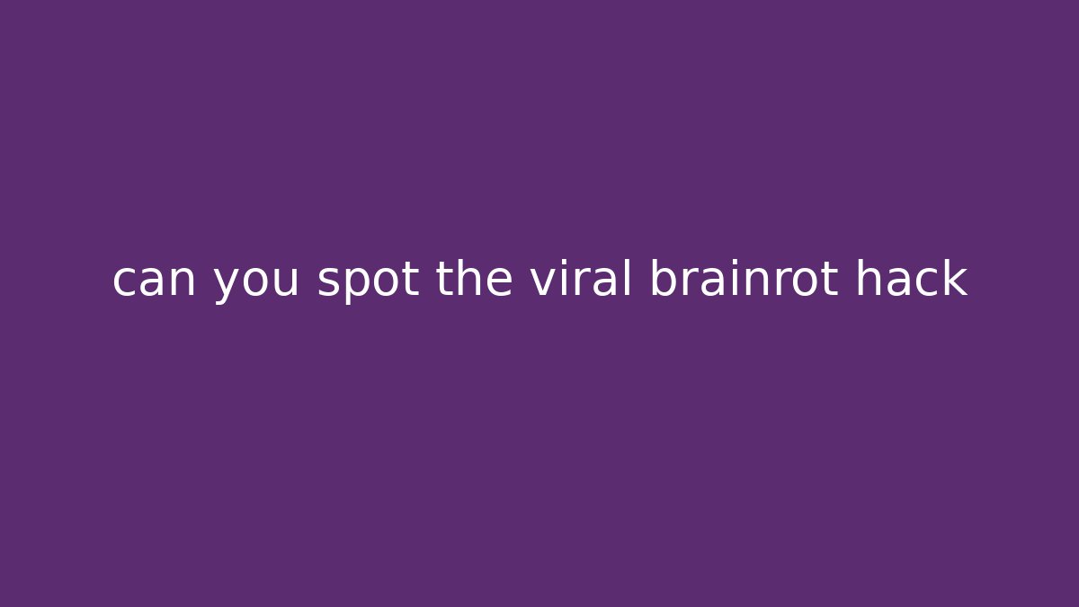 can you spot the viral brainrot hack