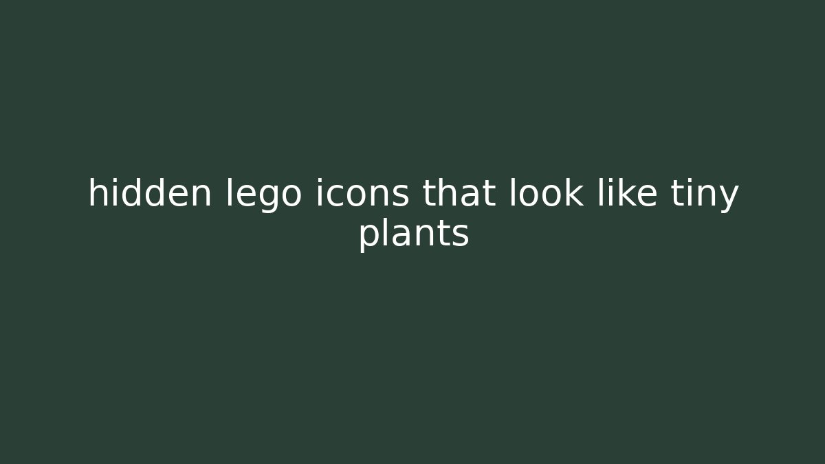 hidden lego icons that look like tiny plants