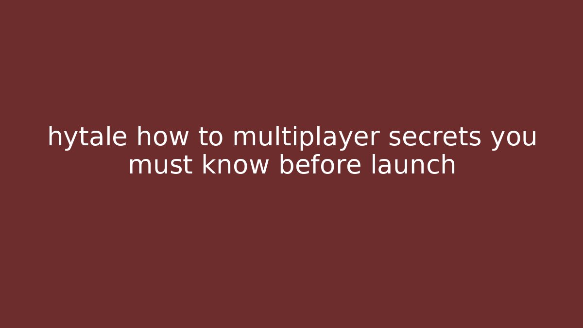 hytale how to multiplayer secrets you must know before launch