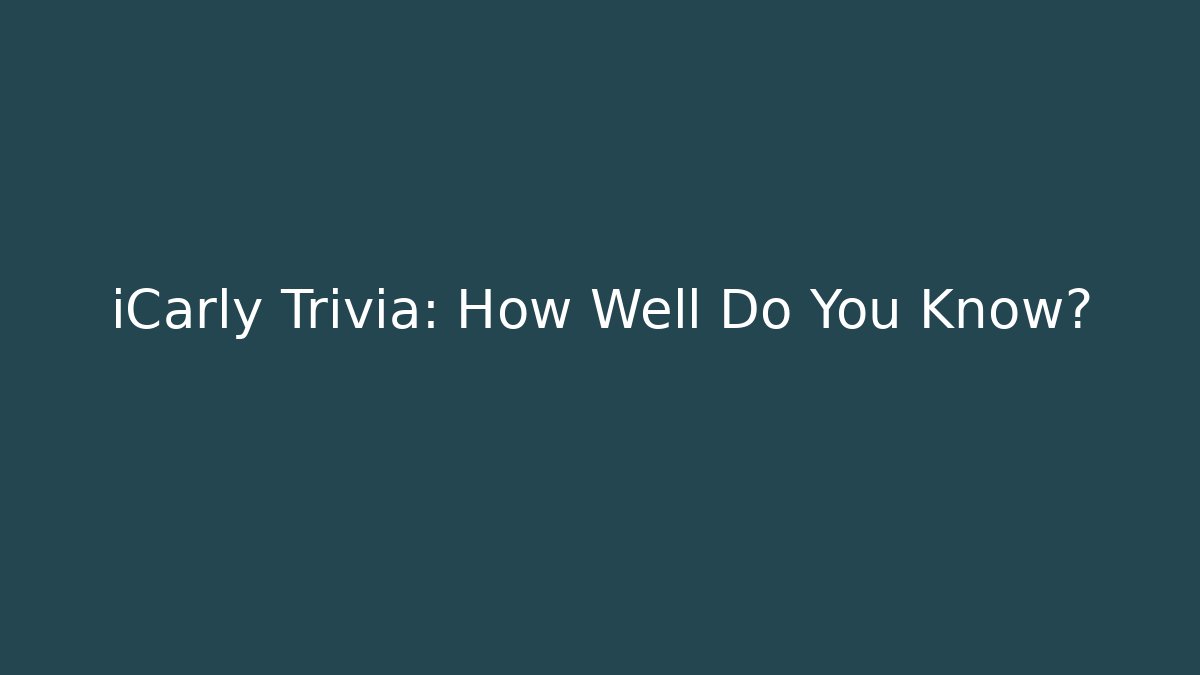 iCarly Trivia: How Well Do You Know? - Felix Cat Insurance
