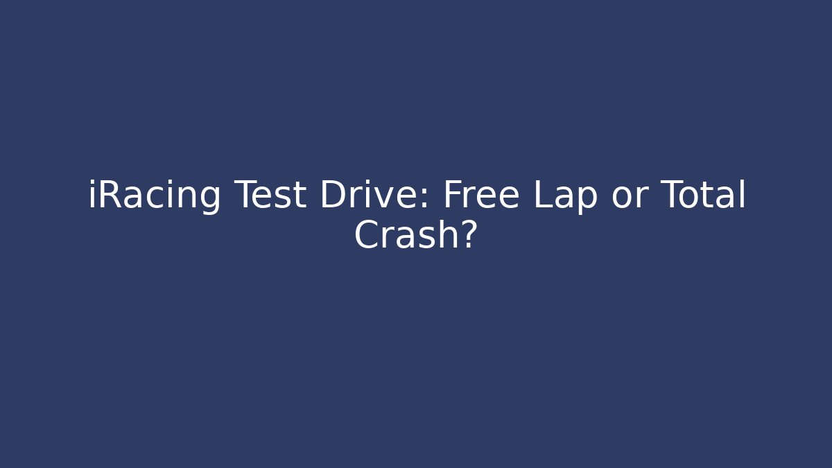 iRacing Test Drive: Free Lap or Total Crash? - Felix Cat Insurance