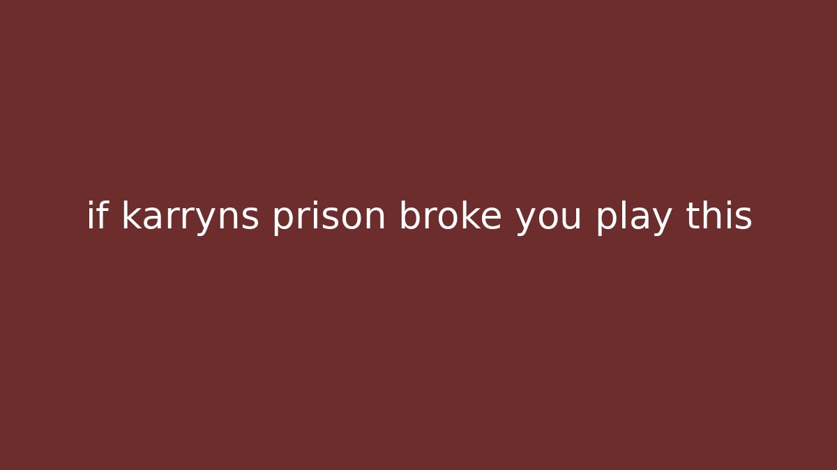 if karryns prison broke you play this