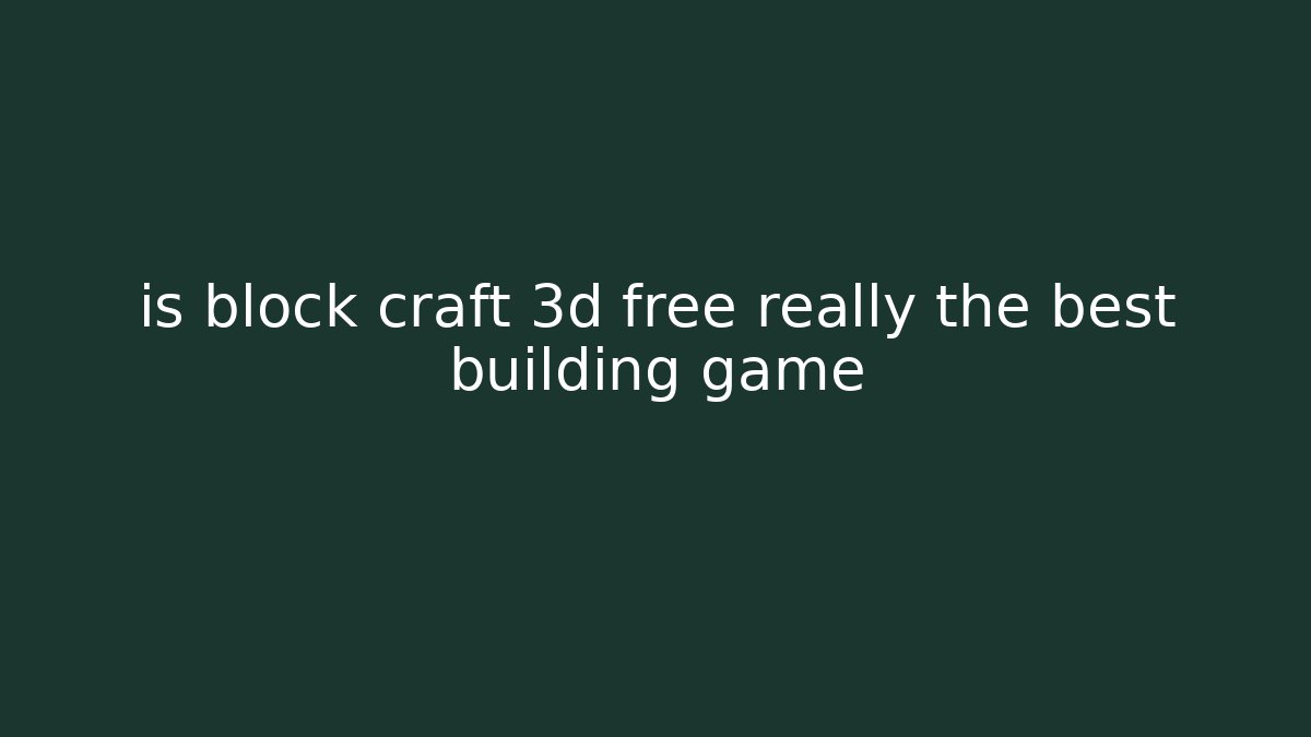 is block craft 3d free really the best building game - Felix Cat Insurance