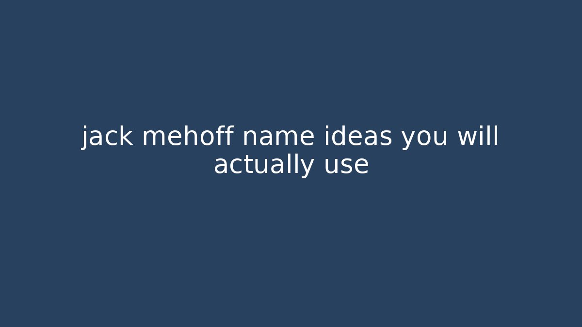 jack mehoff name ideas you will actually use