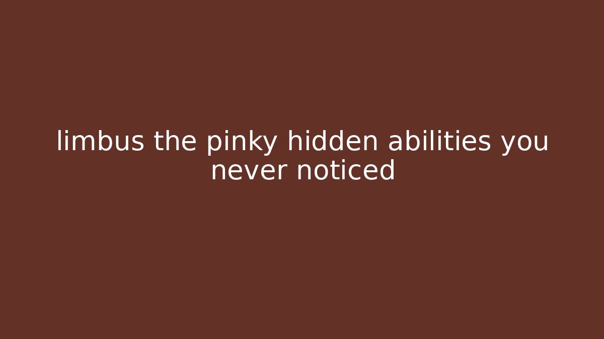 limbus the pinky hidden abilities you never noticed