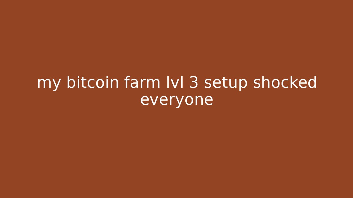 my bitcoin farm lvl 3 setup shocked everyone