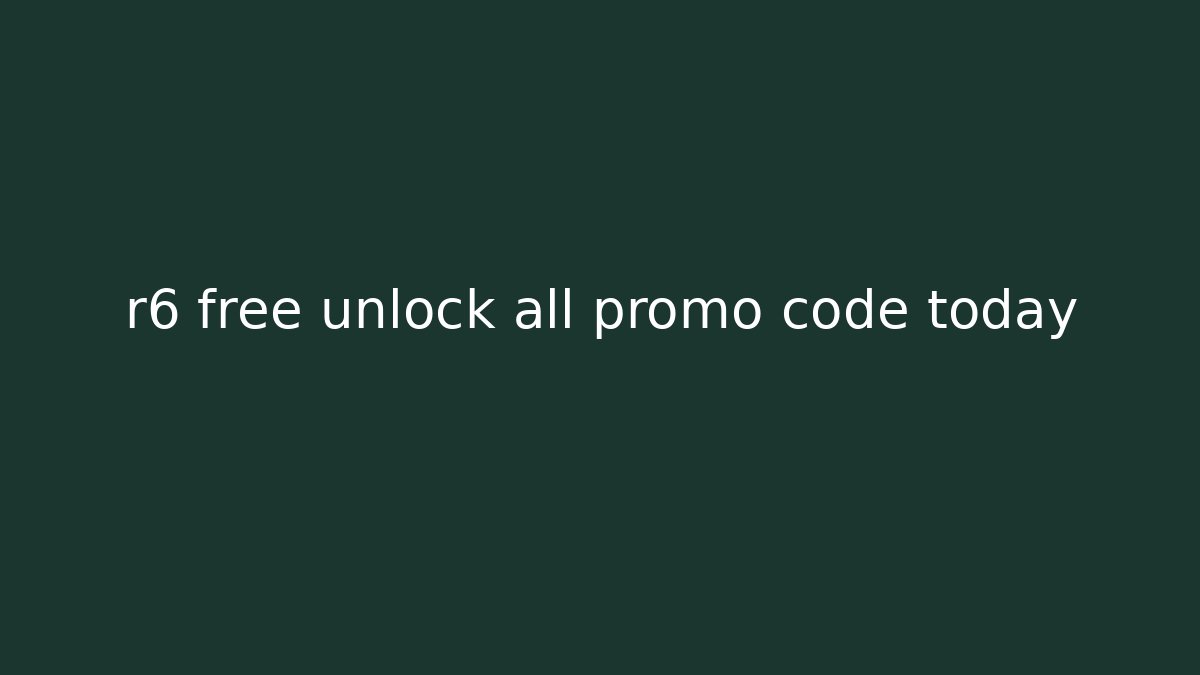 r6 free unlock all promo code today