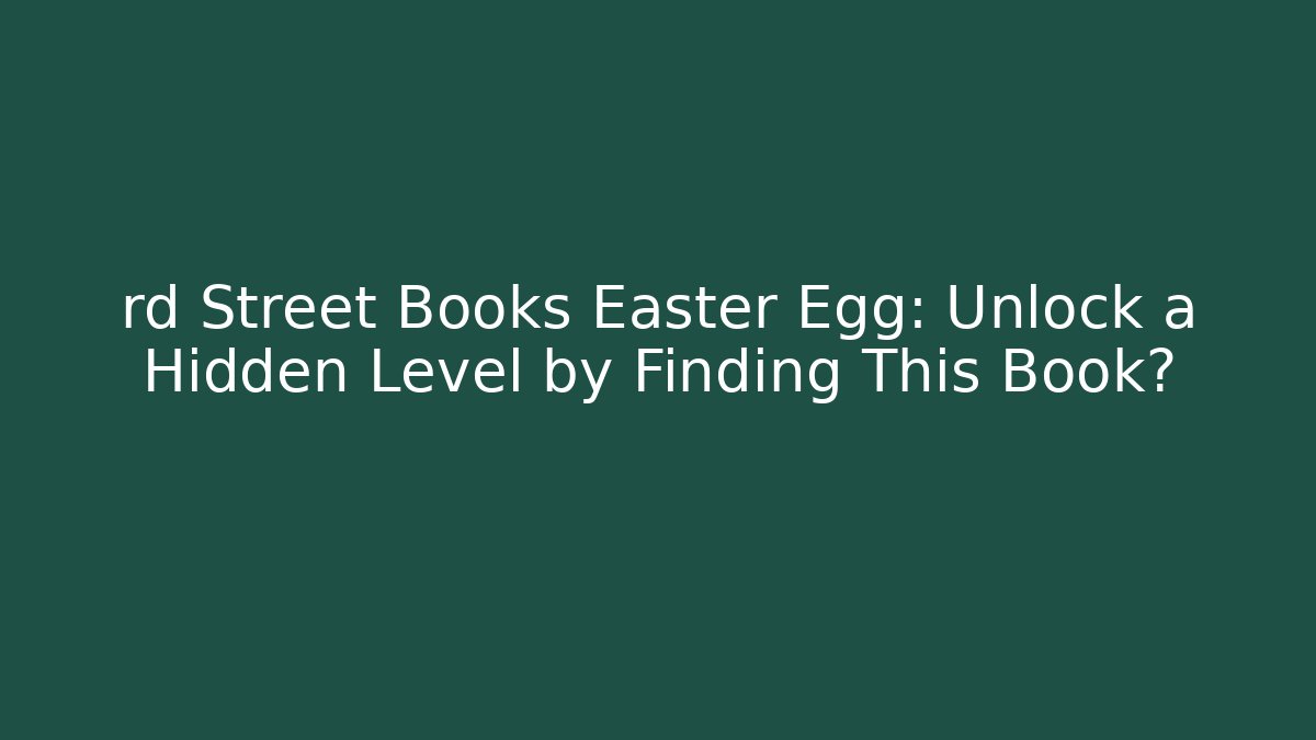 rd Street Books Easter Egg: Unlock a Hidden Level by Finding This Book?