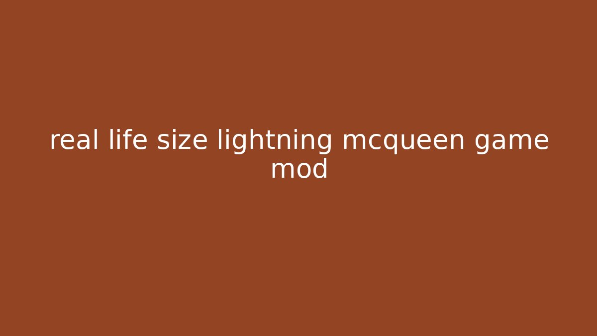 real life size lightning mcqueen game mod