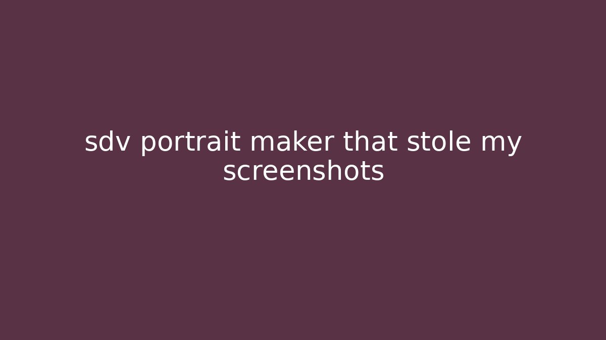 sdv portrait maker that stole my screenshots - Felix Cat Insurance