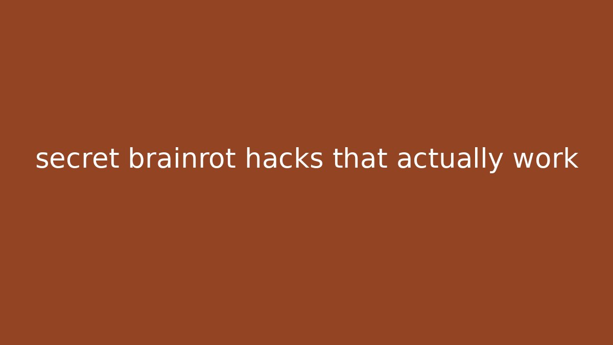 secret brainrot hacks that actually work