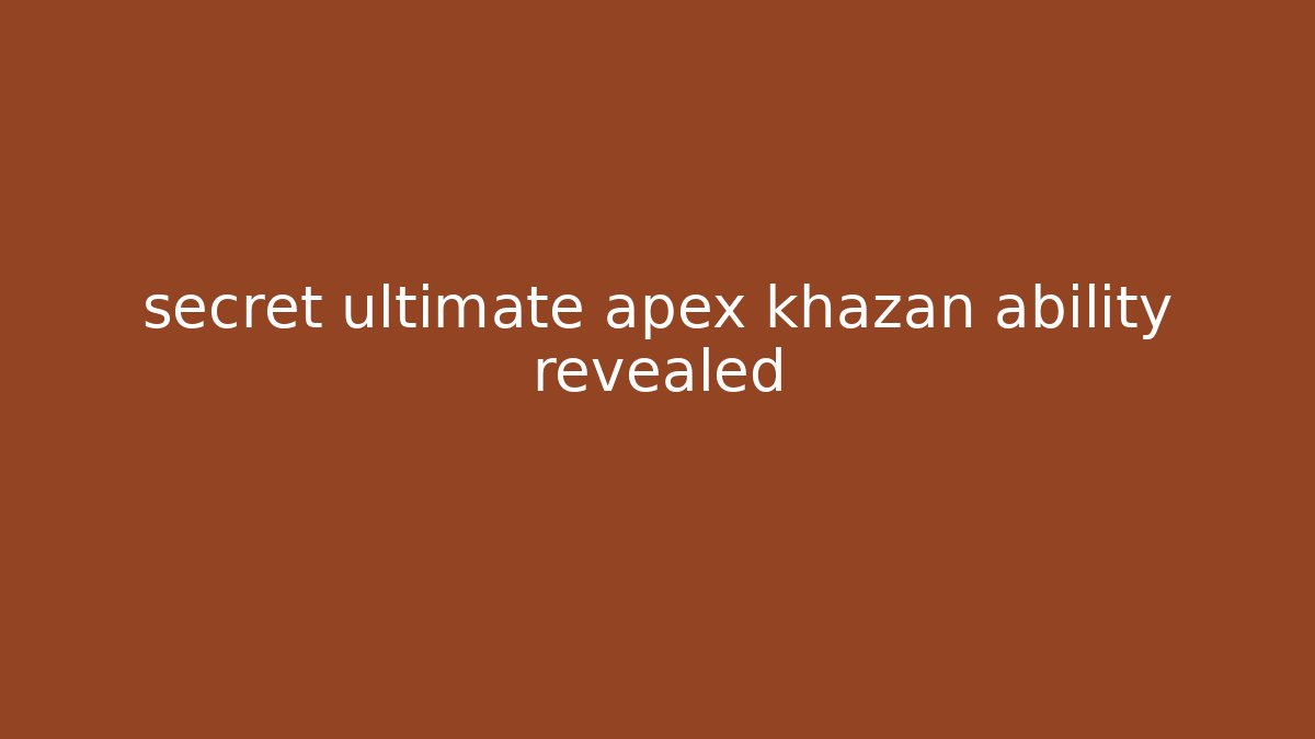 secret ultimate apex khazan ability revealed - Felix Cat Insurance