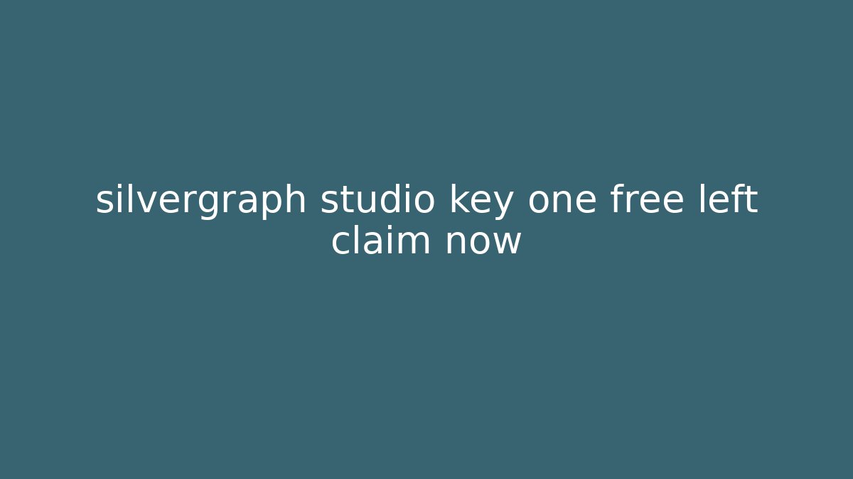 silvergraph studio key one free left claim now