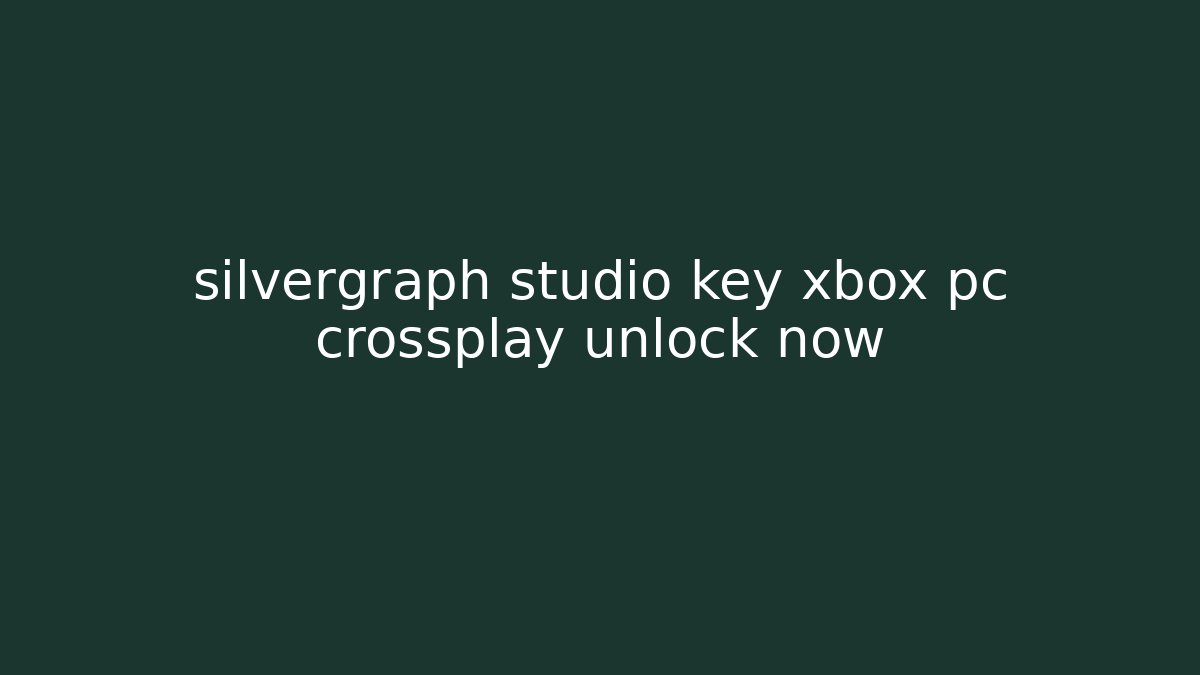 silvergraph studio key xbox pc crossplay unlock now