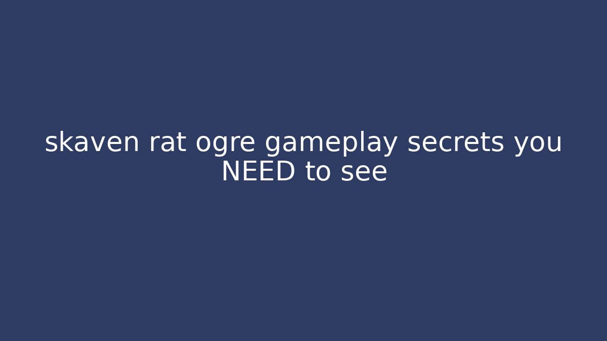 skaven rat ogre gameplay secrets you NEED to see