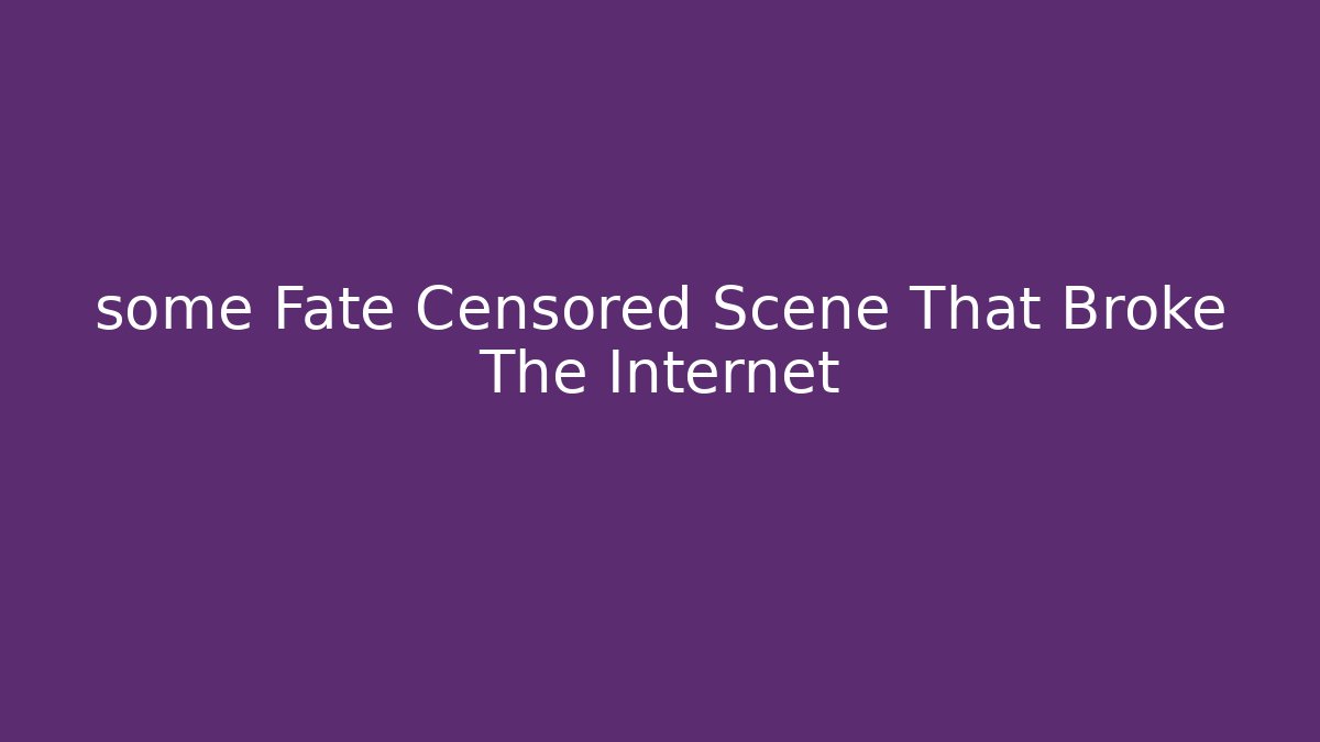 some Fate Censored Scene That Broke The Internet - Felix Cat Insurance