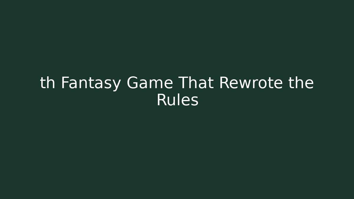 th Fantasy Game That Rewrote the Rules