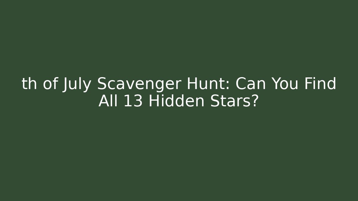 th of July Scavenger Hunt: Can You Find All 13 Hidden Stars?