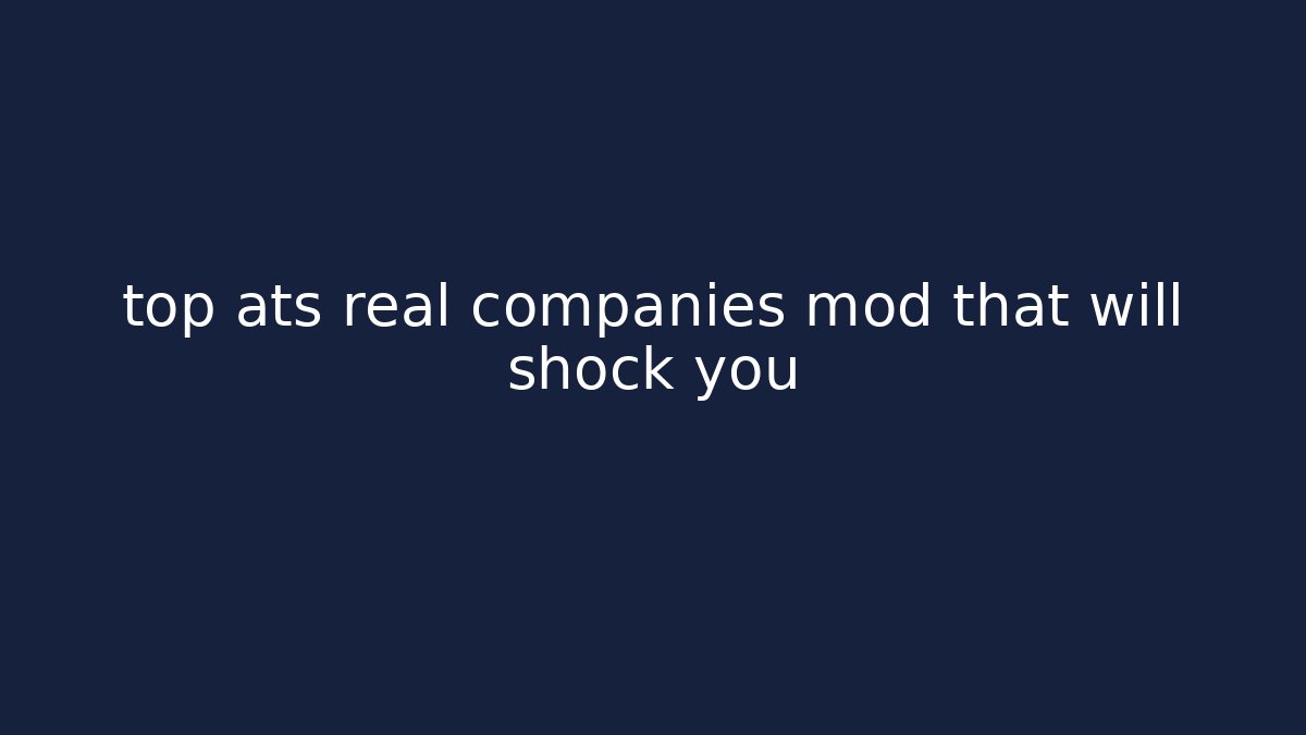 top ats real companies mod that will shock you