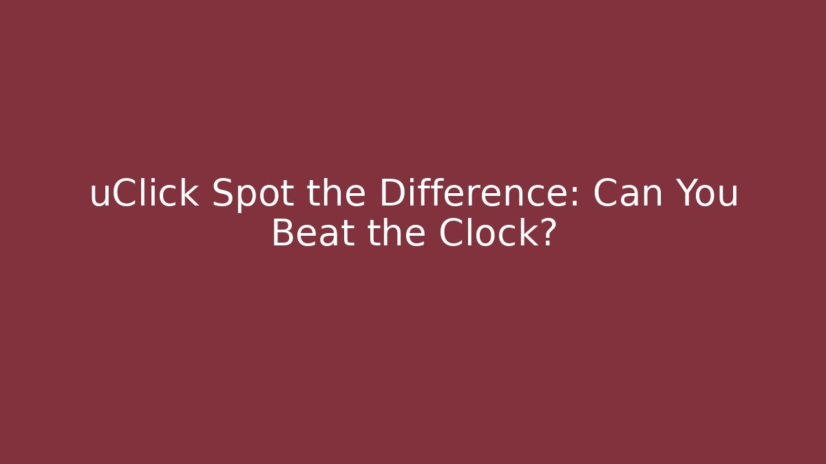 uClick Spot the Difference: Can You Beat the Clock? - Felix Cat Insurance