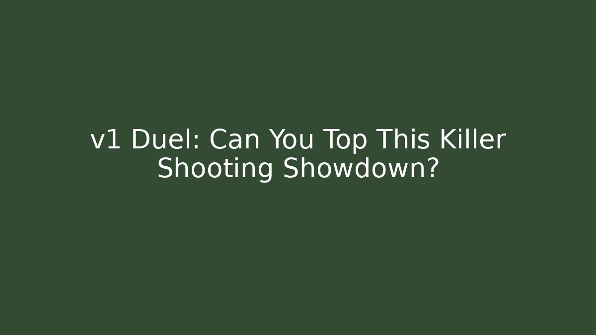 v1 Duel: Can You Top This Killer Shooting Showdown? - Felix Cat Insurance