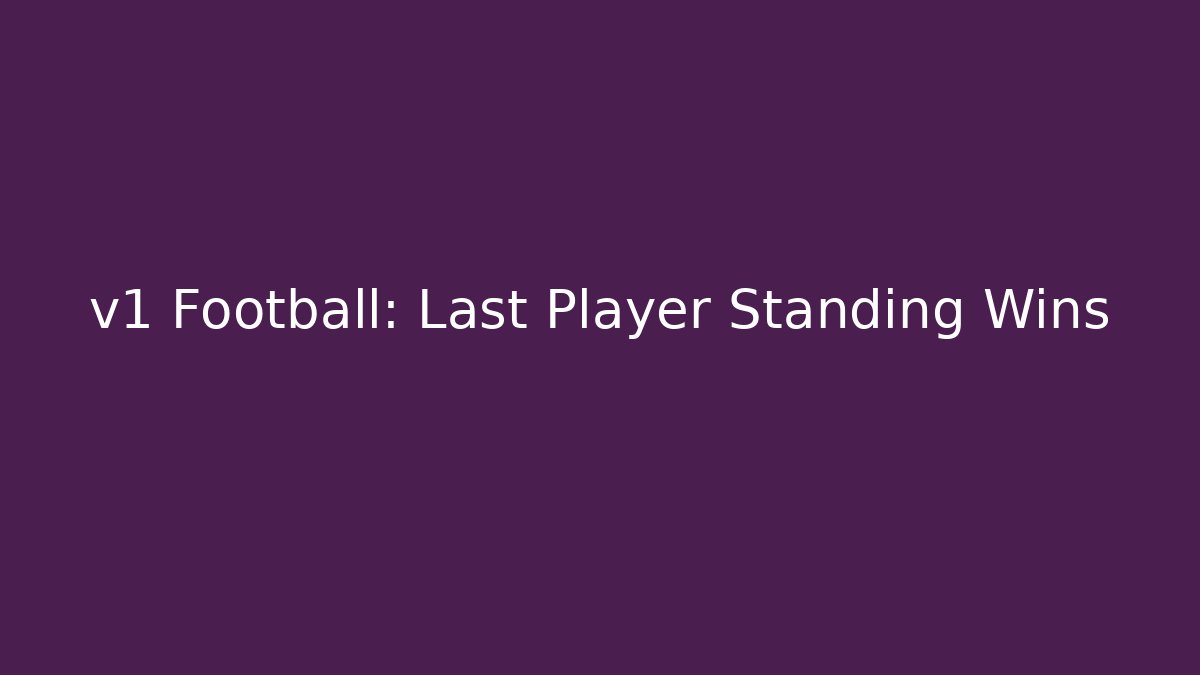 v1 Football: Last Player Standing Wins
