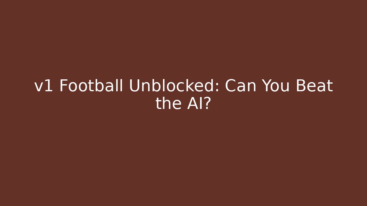 v1 Football Unblocked: Can You Beat the AI?