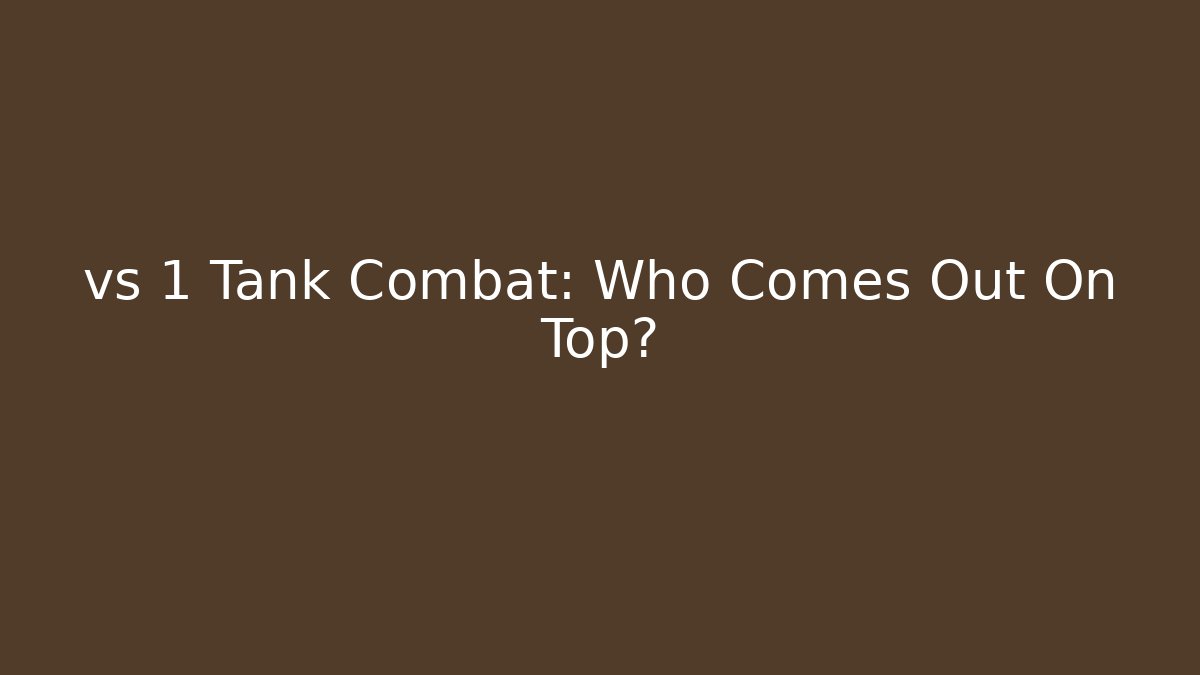 vs 1 Tank Combat: Who Comes Out On Top?