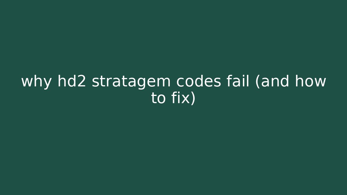 why hd2 stratagem codes fail (and how to fix)