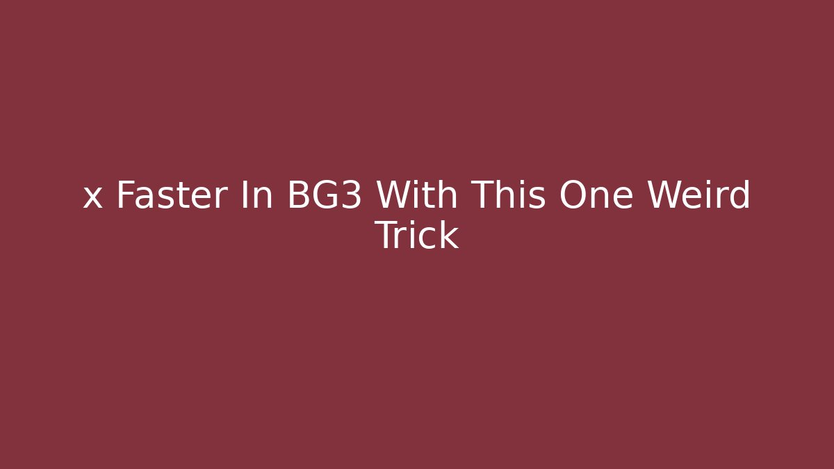 x Faster In BG3 With This One Weird Trick