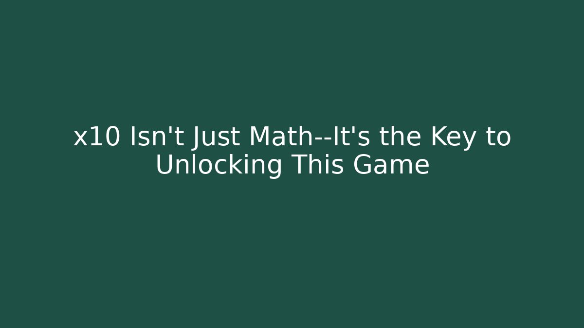 x10 Isn't Just Math—It's the Key to Unlocking This Game - Felix Cat Insurance