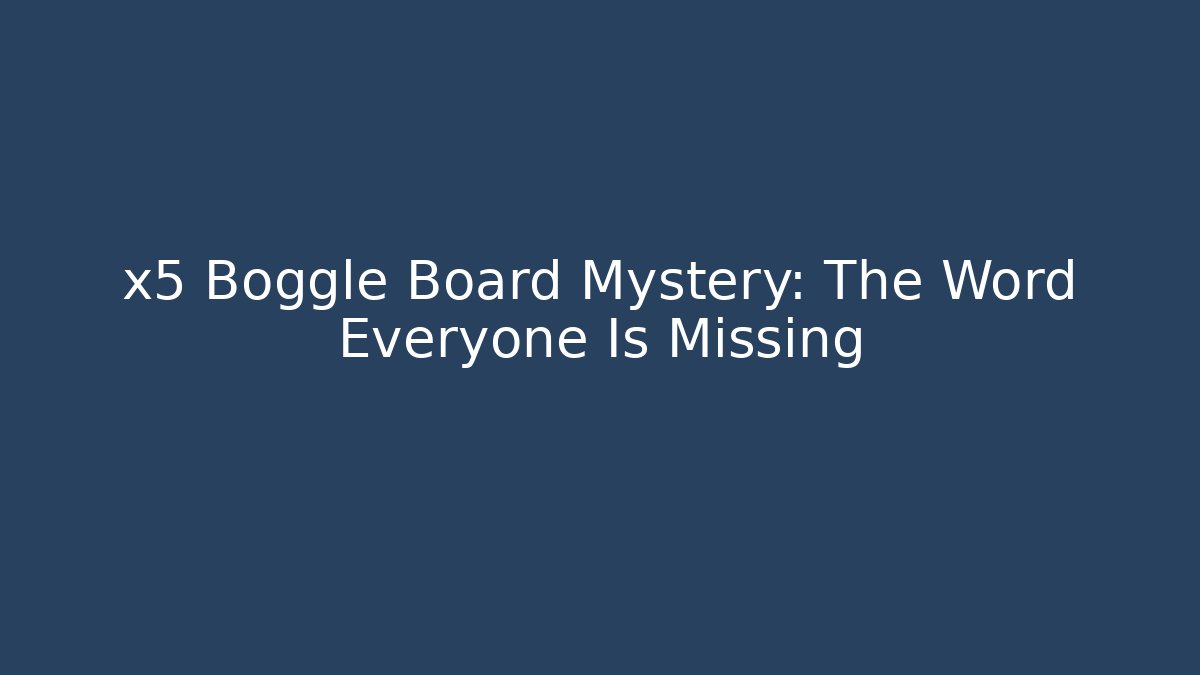 x5 Boggle Board Mystery: The Word Everyone Is Missing - Felix Cat Insurance