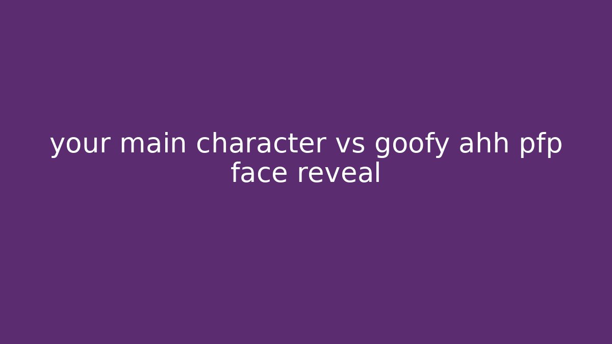 your main character vs goofy ahh pfp face reveal - Felix Cat Insurance